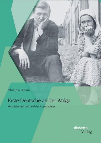Erste Deutsche an der Wolga: Vom Schicksal und Leid der Auswanderer 