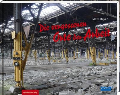 Die vergessenen Orte der Arbeit 