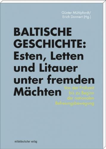 Baltische Geschichte: Esten, Letten und Litauer unter fremden Mächten 