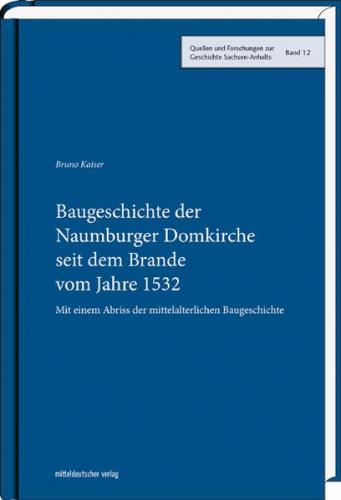 Baugeschichte der Naumburger Domkirche seit dem Brande vom Jahre 1532 