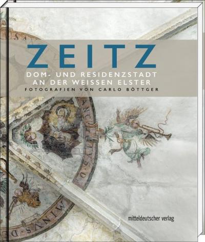 Zeitz – Dom- und Residenzstadt an der Weißen Elster 