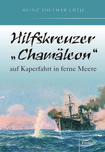 Hilfskreuzer „Chamäleon“ auf Kaperfahrt in ferne Meere (Ebook - EPUB) 