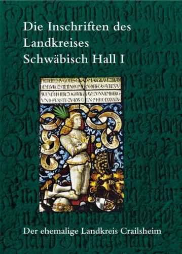 Die Inschriften des Landkreises Schwäbisch Hall I 