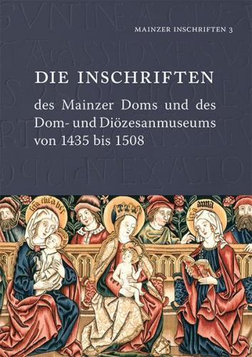 Die Inschriften des Mainzer Doms und des Dom- und Diözesanmuseums von 1435 bis 1508 