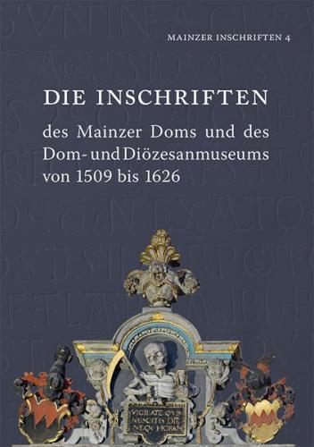 Die Inschriften des Mainzer Doms und des Dom- und Diözesanmuseums von 1509 bis 1626 
