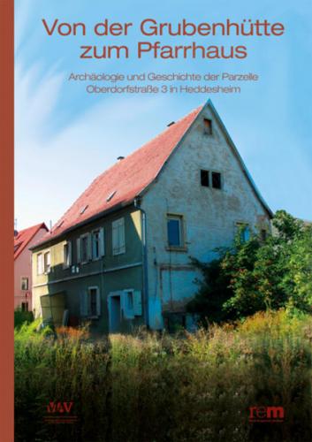 Von der Grubenhütte zum Pfarrhaus 