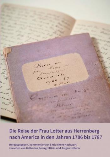 Die Reise der Frau Lotter aus Herrenberg nach America in den Jahren 1786 bis 1787 