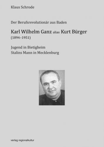 Karl Wilhelm Ganz alias Kurt Bürger (1894-1951) 