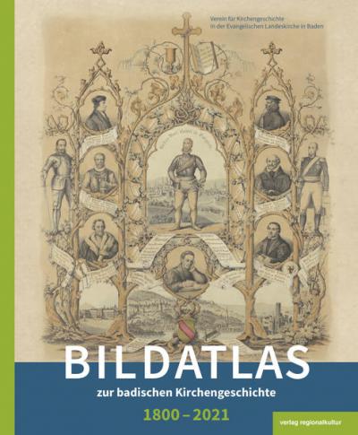 Bildatlas zur badischen Kirchengeschichte 1800–2021 