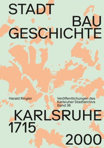 Stadtbaugeschichte Karlsruhe 1715–2000 