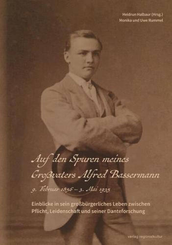 Auf den Spuren meines Großvaters Alfred Bassermann 