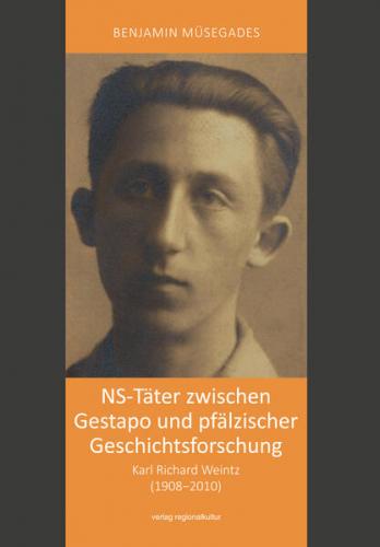 NS-Täter zwischen Gestapo und pfälzischer Geschichtsforschung 
