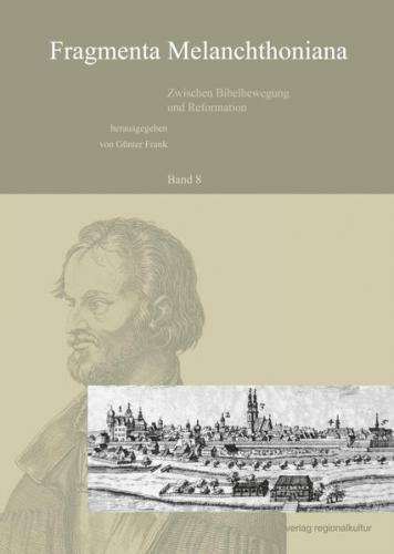 Fragmenta Melanchthoniana. Zwischen Bibelbewegung und Reformation 