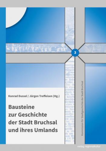 Bausteine zur Geschichte der Stadt Bruchsal und ihres Umlands 