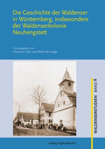 Die Geschichte der Waldenser in Württemberg, insbesondere der Waldenserkolonie Neuhengstett 