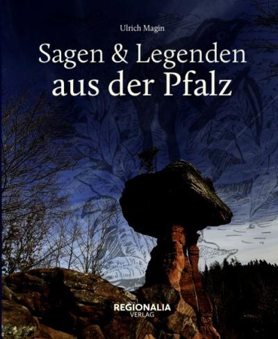 Sagen und Legenden aus der Pfalz 