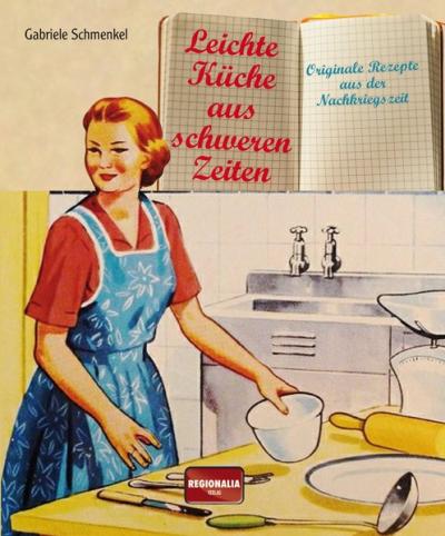 Leichte Küche aus schweren Zeiten 