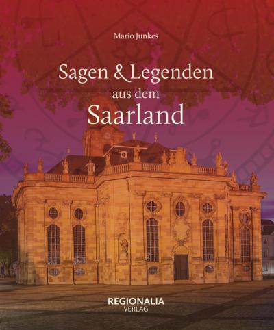 Sagen und Legenden aus dem Saarland 