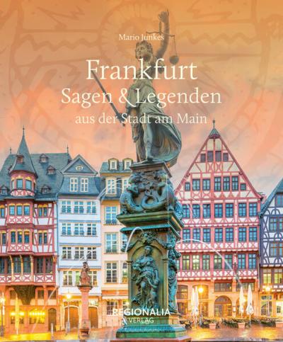 Frankfurt – Sagen & Legenden aus der Stadt am Main 