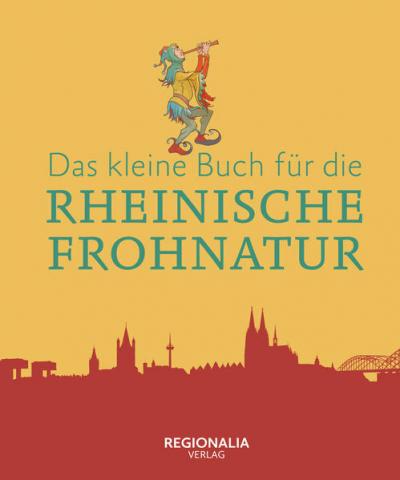Das kleine Buch für die Rheinische Frohnatur 