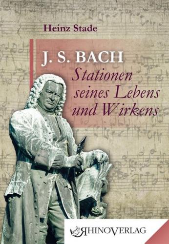 Johann Sebastian Bach – Stationen seines Lebens und Wirkens 