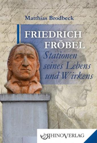 Friedrich Fröbel - Stationen seines Lebens und Wirkens 