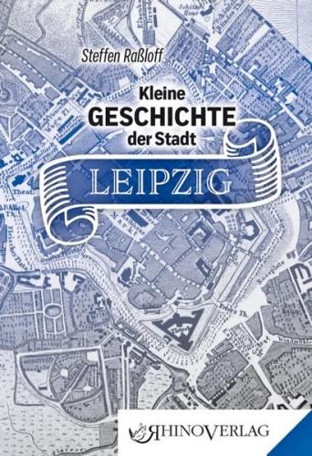 Kleine Geschichte der Stadt Leipzig 