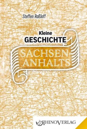 Kleine Geschichte Sachsen-Anhalts 
