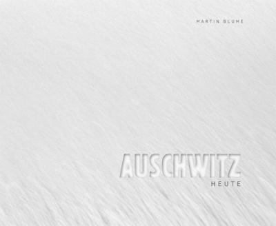 Auschwitz heute 