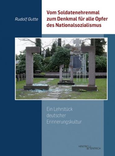 Vom Soldatenehrenmal zum Denkmal für alle Opfer des Nationalsozialismus 