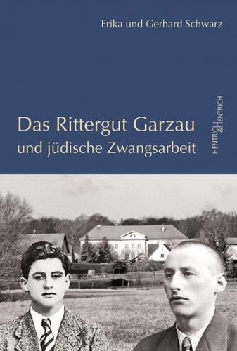 Das Rittergut Garzau und jüdische Zwangsarbeit 