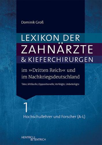Lexikon der Zahnärzte und Kieferchirurgen im „Dritten Reich“ und im Nachkriegsdeutschland 
