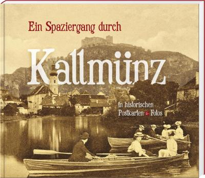 Ein Spaziergang durch Kallmünz in historischen Postkarten & Fotos 