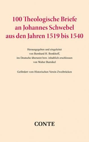 100 Theologische Briefe an Johannes Schwebel aus den Jahren 1519 bis 1540 