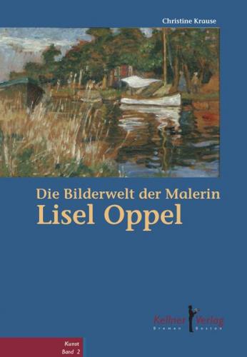Die Bilderwelt der Malerin Lisel Oppel 
