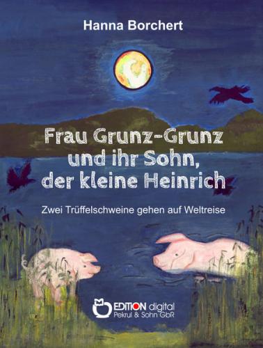 Frau Grunz-Grunz und ihr Sohn, der kleine Heinrich 