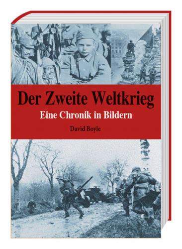Der Zweite Weltkrieg - Eine Chronik in Bildern 