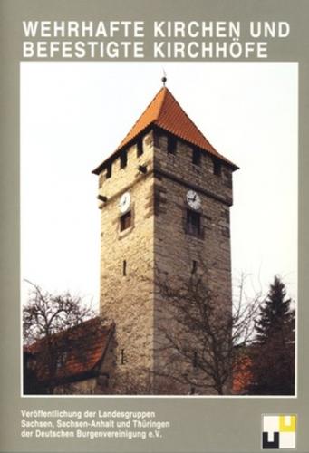 Burgenforschung aus Sachsen / Wehrhafte Kirchen und befestigte Kirchen. 