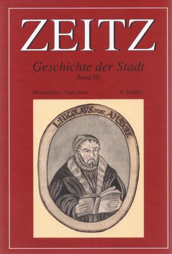 Zeitz - Geschichte der Stadt im Rahmen überregionaler Ereignisse und Entwicklungen 