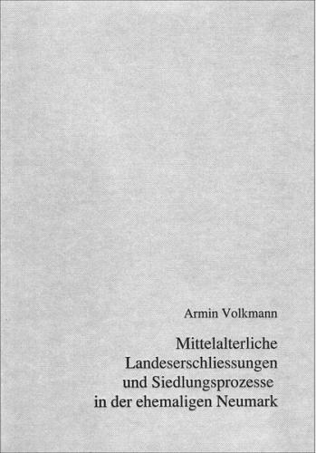 Mittelalterliche Landeserschließungen und Siedlungsprozesse in der unteren Wartheregion 