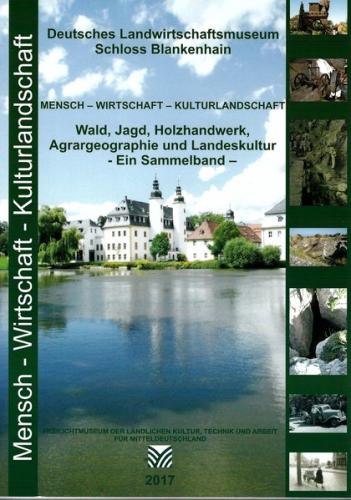 Wald, Jagd, Holzhandwerk, Agrargeographie und Landeskultur . Ein Sammelband 