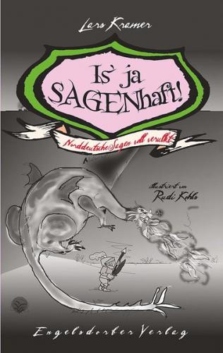 Is' ja SAGENhaft! Norddeutsche Sagen voll verulkt (Ebook - EPUB) 