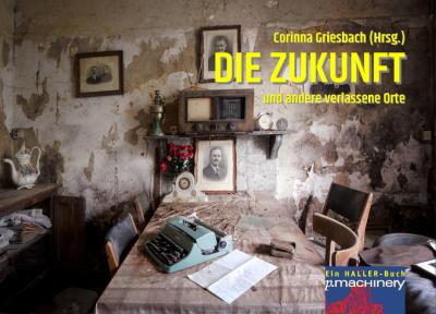 DIE ZUKUNFT und andere verlassene Orte 