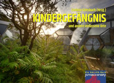 KINDERGEFÄNGNIS und andere verlassene Orte 