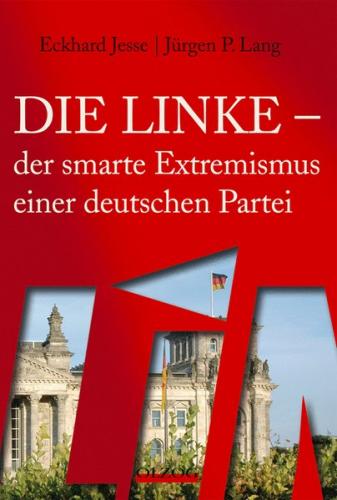 Die Linke - der smarte Extremismus einer deutschen Partei 