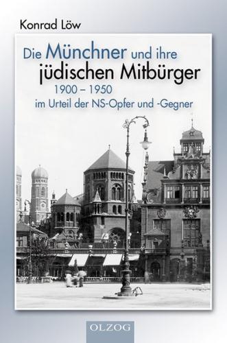 Die Münchner und ihre jüdischen Mitbürger 1900 - 1950 