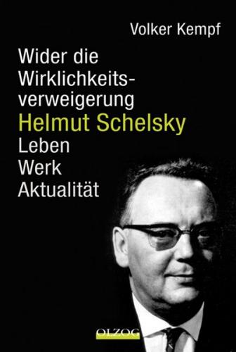 Helmut Schelsky - Wider die Wirklichkeitsverweigerung 