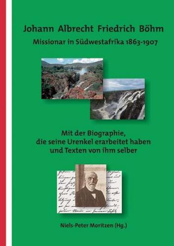 Johann Albrecht Friedrich Böhm - Missionar in Südwestafrika 1863-1907 