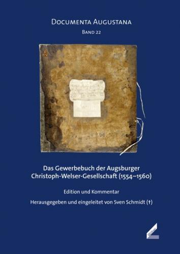Das Gewerbebuch der Augsburger Christoph-Welser-Gesellschaft (1554–1560) 