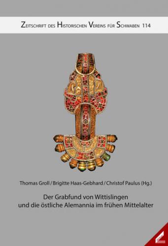 Zeitschrift des Historischen Vereins für Schwaben / Der Grabfund von Wittislingen und die östliche Alemannia im frühen Mittelalter 